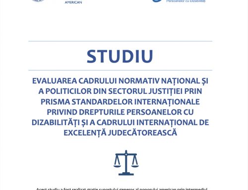 Studiu: „Evaluarea cadrului normativ național și a politicilor din sectorul justiției prin prisma standardelor internaționale privind drepturile persoanelor cu dizabilități și a cadrului internațional de excelență judecătorească”.